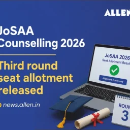 JoSAA Counselling 2026 - Third Round seat allotment released