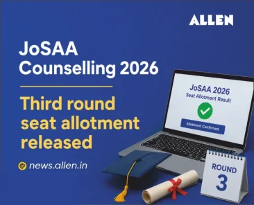 JoSAA Counselling 2026 - Third Round seat allotment released