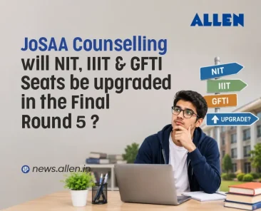 JoSAA Counselling - NIT , IIT and GFTI seats upgradation