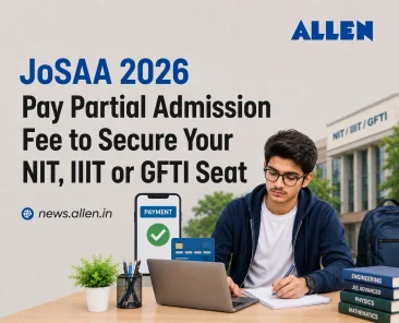 JoSAA Counselling 2026-Pay partial fees to confirm IIIT, NIT or GFTI seat