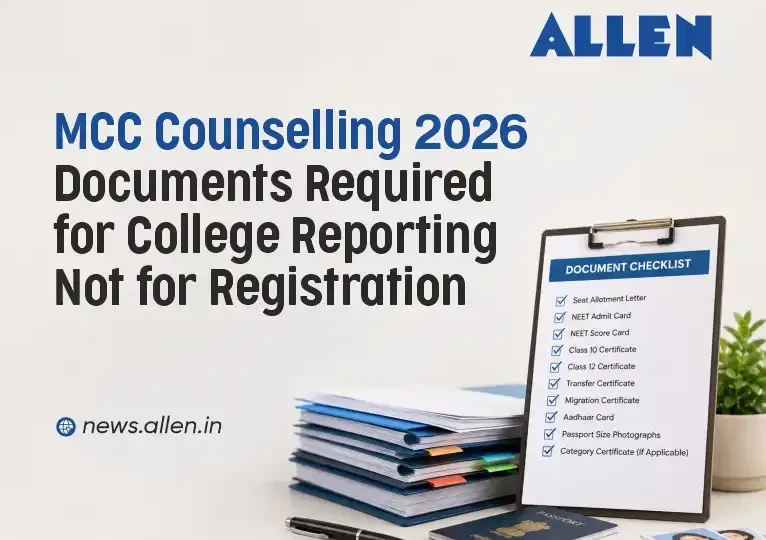 MCC Counselling 2026: Documents Required for College Reporting, Not for Registration