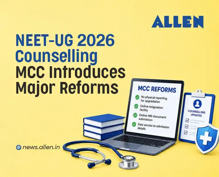 NEET UG 2026 Counselling: MCC Introduces Major Reforms - Allen