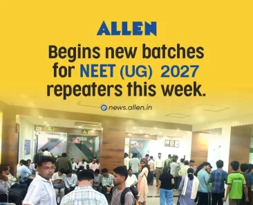 ALLEN Begins New Batches for NEET 2027 Repeaters This Week