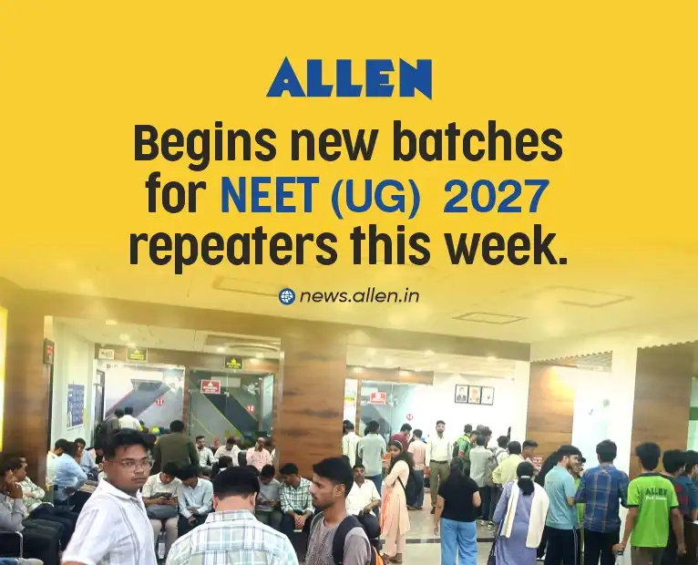 ALLEN Begins New Batches for NEET 2027 Repeaters This Week