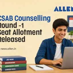 CSAB Counselling 2026 Round 1 Seat Allotment Released