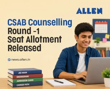 CSAB Counselling 2026 Round 1 Seat Allotment Released