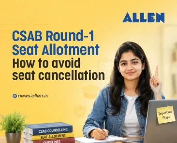 CSAB Round 1 Seat Allotment 2026: Steps to Avoid Cancellation