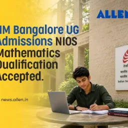 IIM Bangalore UG Admissions: NIOS Mathematics Qualification Accepted