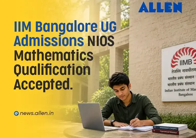 IIM Bangalore UG Admissions: NIOS Mathematics Qualification Accepted