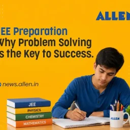 JEE Preparation: Why Problem Solving Is the Key to Success