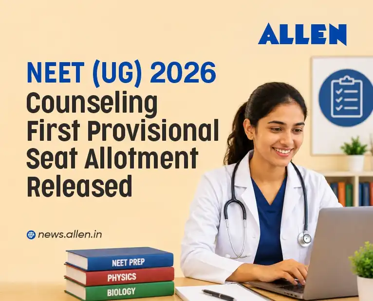 NEET 2026 Counseling—First Round Provisional Seat Allotment Released