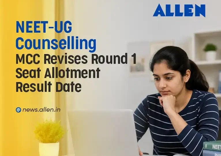 NEET UG 2026 Counselling: MCC Revises Round 1 Seat Allotment Result Date
