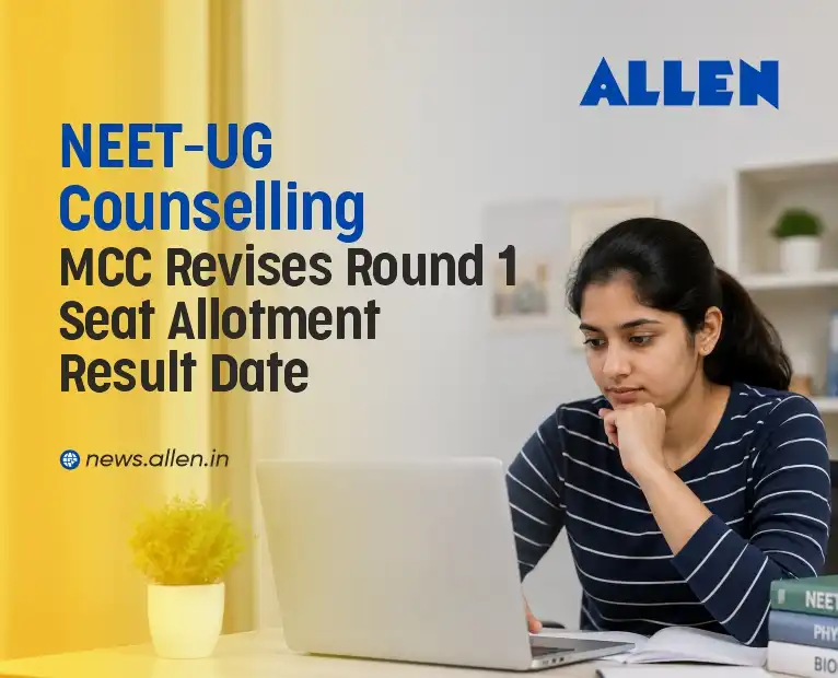 NEET UG 2026 Counselling: MCC Revises Round 1 Seat Allotment Result Date