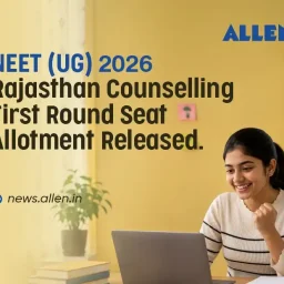NEET UG 2026 Rajasthan Counselling Round 1 Seat Allotment Released