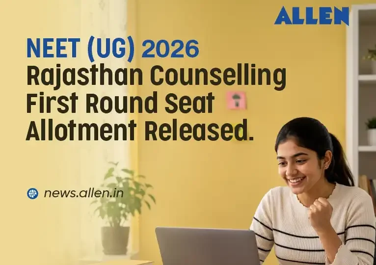 NEET UG 2026 Rajasthan Counselling Round 1 Seat Allotment Released