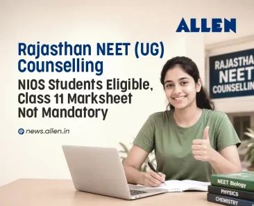 Rajasthan NEET Counselling NIOS Students Eligible, Class 11 Marksheet Not Mandatory