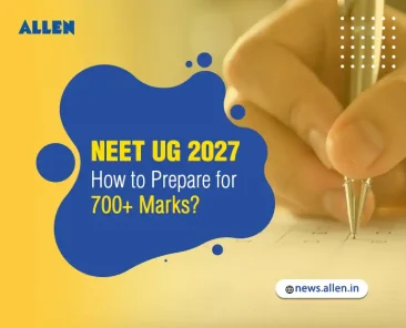 NEET UG 2027 How to Prepare for 700+ Marks Effectively