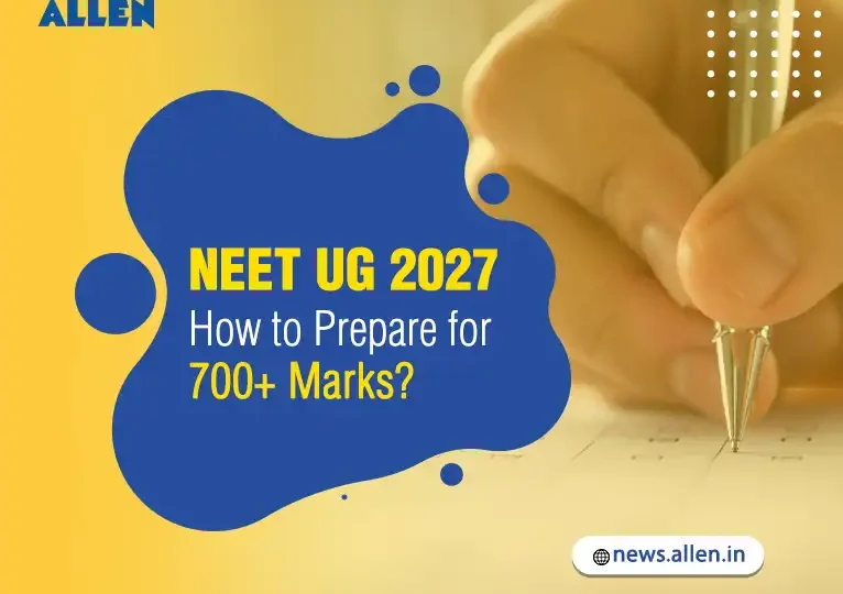 NEET UG 2027 How to Prepare for 700+ Marks Effectively