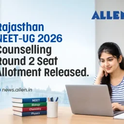 Rajasthan NEET UG 2026 Counselling Round 2 Seat Allotment Released