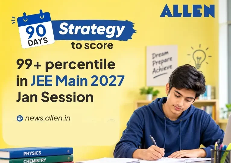 JEE Main 2027 90-Day Strategy for 99+ Percentile