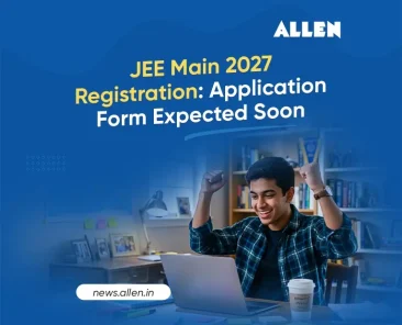 JEE Main 2027 Registration: Application Form, Dates & Details