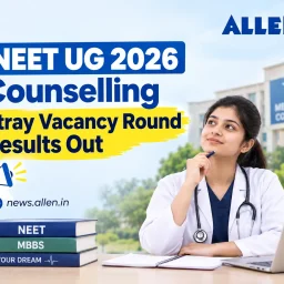 NEET UG 2026 Counselling: Stray Vacancy Round Results Out