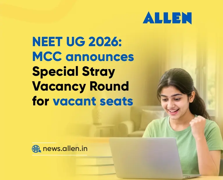 NEET UG 2026: MCC Announces Special Stray Vacancy Round for Vacant Seats - Allen