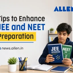 Tips to Enhance JEE and NEET Preparation