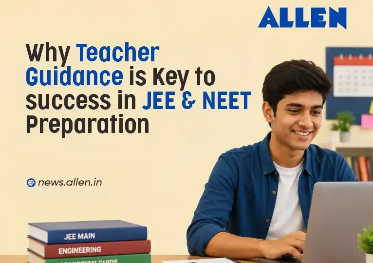 Why Teacher Guidance Is Key for JEE & NEET Preparation